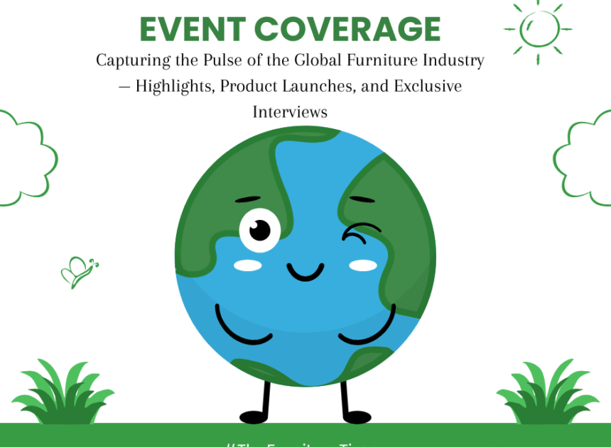 Event Coverage: Capturing the Pulse of the Global Furniture Industry — Highlights, Product Launches, and Exclusive Interviews