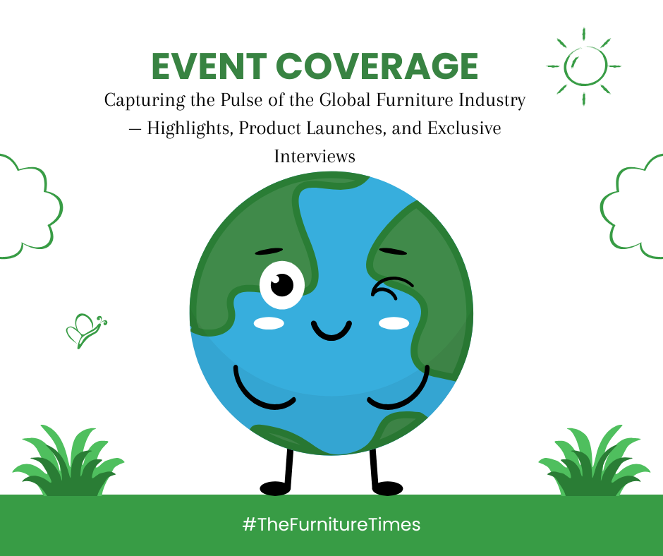 Discover The Furniture Times’ global event coverage, from highlights and product launches to exclusive interviews that shape the future of the furniture industry.