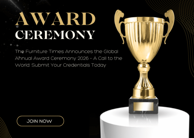 The Furniture Times Announces the Global Annual Award Ceremony 2026 – A Call to the World: Submit Your Credentials Today