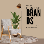 Why Furniture Brands Must Be Seen in News, Not Just Search
