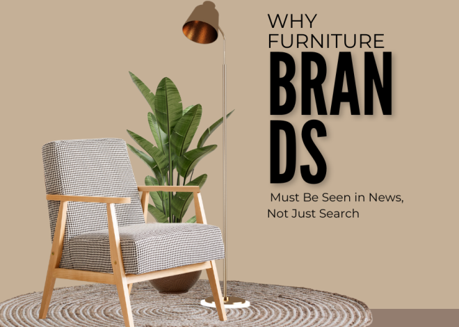 Why Furniture Brands Must Be Seen in News, Not Just Search