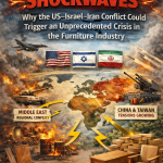Global War Shockwaves: Why the US–Israel–Iran Conflict Could Trigger an Unprecedented Crisis in the Furniture Industry