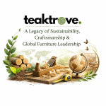 TeakTrove: A Legacy of Sustainability, Craftsmanship & Global Furniture Leadership