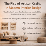 The Rise of Artisan Crafts in Modern Interior Design