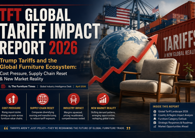 Trump Tariffs and the Global Furniture Ecosystem: Cost Pressure, Supply Chain Reset & New Market Reality