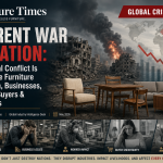 Current War Situation: How Global Conflict Is Hurting the Furniture Ecosystem, Businesses, Workers, Buyers & Consumers