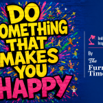 Do Something That Makes You Happy