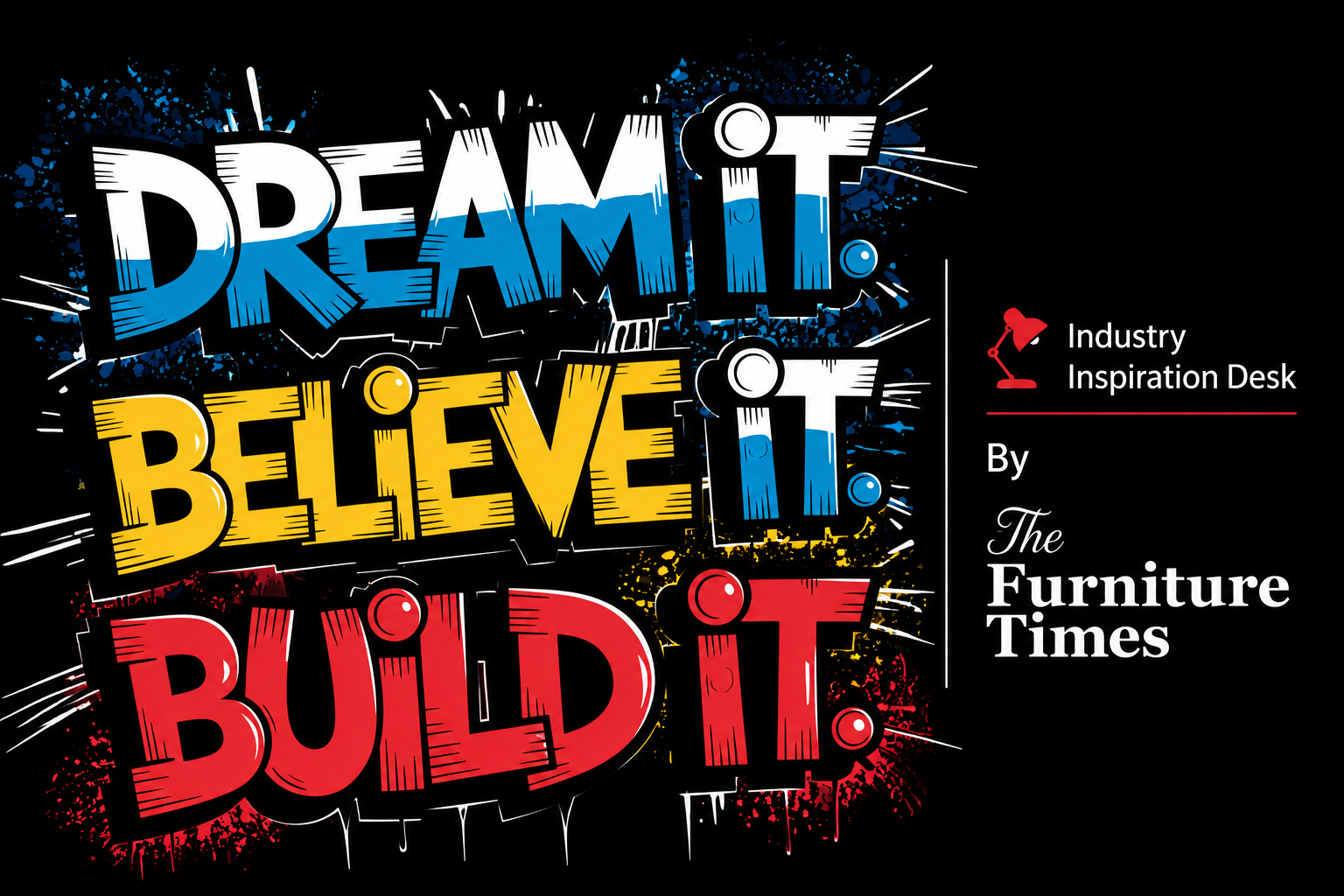 Dream It, Believe It, Build It