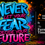 Never Let Your Fear Decide Your Future