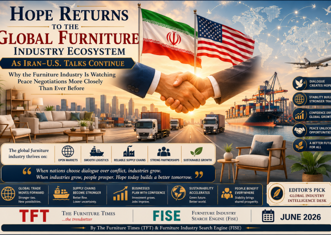 Hope Returns to the Global Furniture Industry Ecosystem as Iran–U.S. Talks Continue